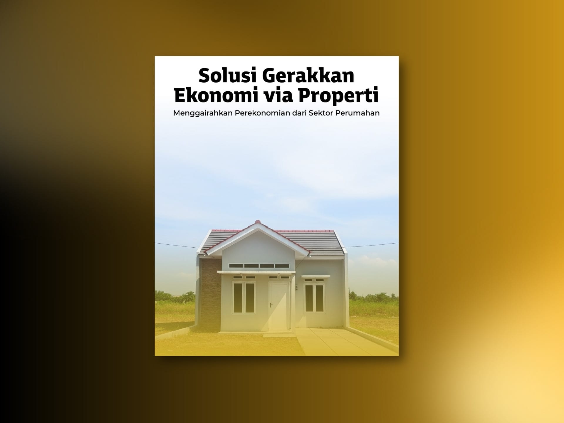 Ringkasan Eksekutif: Solusi Gerakkan Ekonomi via Properti